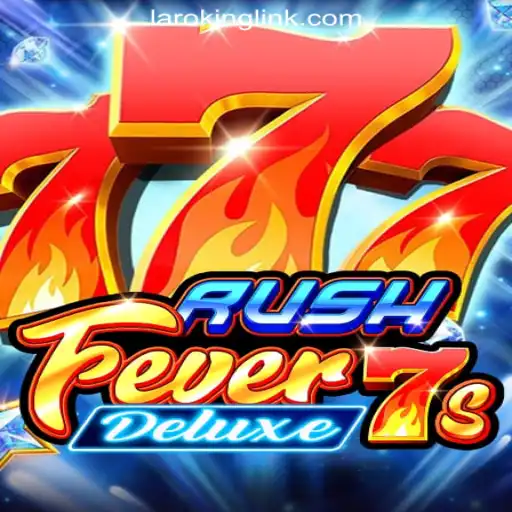 Explore RushFever7sDeluxe: A Thrilling Experience at Laroking Online Casino Philippines
